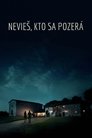 Nevieš, kto sa pozerá